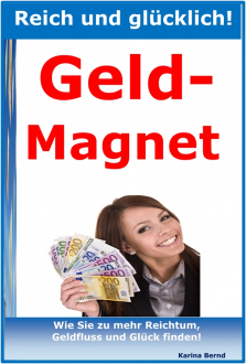 Reich und glücklich! Geld-Magnet! eBook